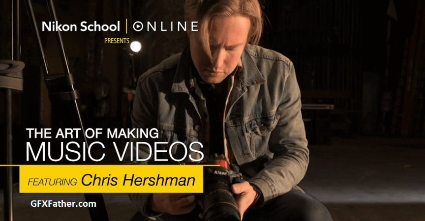 Nikon School The Art of Making Music Videos with Chris Hershman Free Download