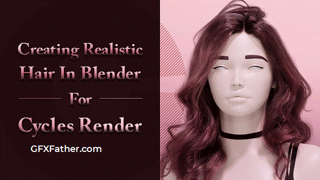 Wingfox Creating Realistic Hair in Blender for Cycles Render Free Download