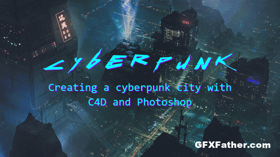 Wingfox Creating a cyberpunk city with C4D and Photoshop Free Download