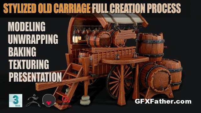 Artstation - Stylized Old Carriage + Stylized Barrel Full Creation Process
