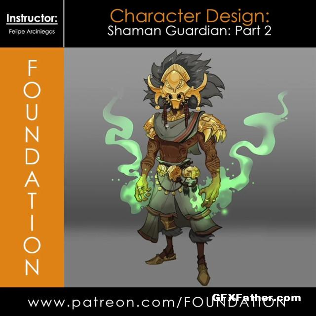 Foundation Patreon - Character Design Shaman Guardian Part 2 with Felipe Arciniegas