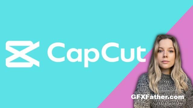 CapCut Masterclass Video Editing for Desktop & Mobile Free Download