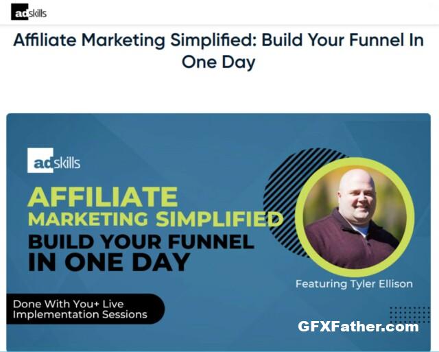 Tyler Ellison (Adskills) – Affiliate Marketing Simplified Build Your Funnel In One Day Free Download