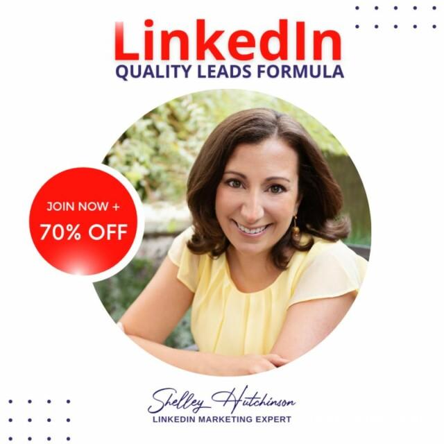 Shelley Hutchinson – LinkedIn Quality Leads Formula