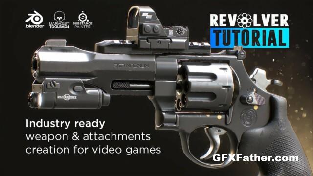 ArtStation - Revolver Tutorial - Industry Ready Weapon And Attachment Creation For Video Games
