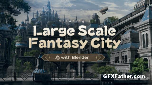 WingFox - Creating a Large Scale Fantasy City with Blender