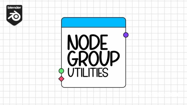 Node Group Utilities v2.0 for Blender