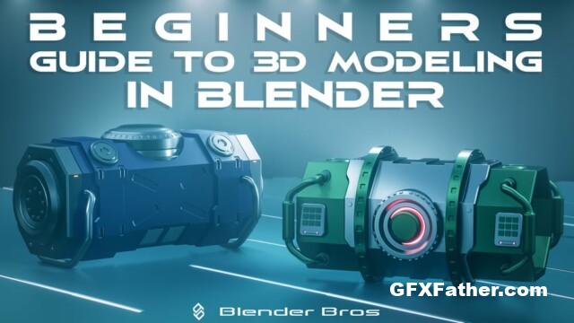 Blender Bros - Beginners Guide to 3D Modeling in Blender