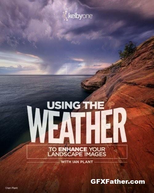 KelbyOne - Using The Weather To Enhance Your Landscape Images