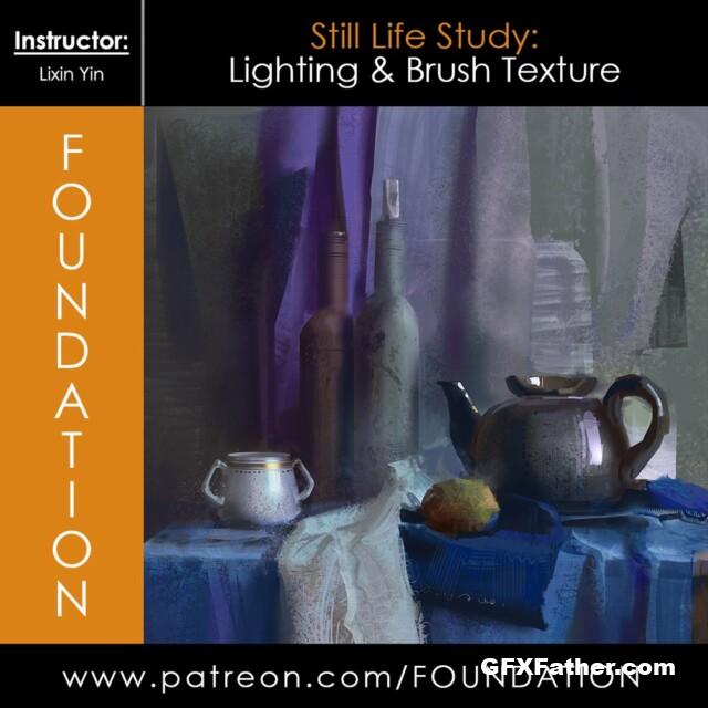 Foundation Patreon - Still Life Study Lighting & Brush Texture with Lixin Yin